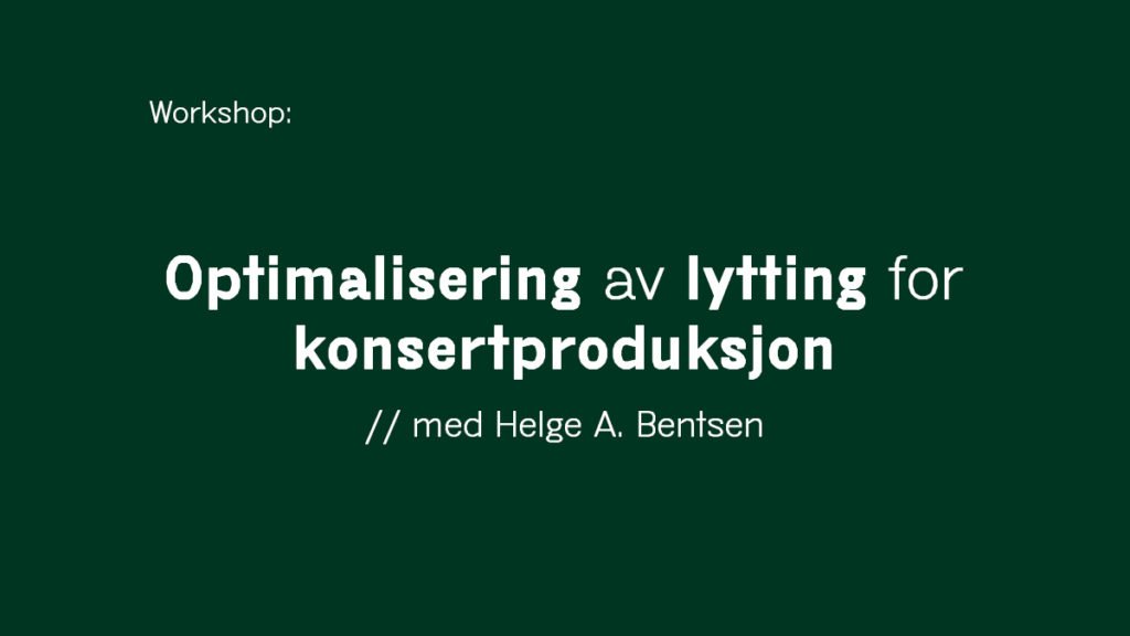 Header for workshop med teksten optimalisering av. lytting for konsertproduksjon